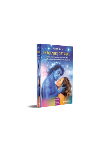 ÎNTÂLNIRI ASTRALE: SELECŢIUNI DIN JURNALUL UNOR EXPERIENŢE SEMNIFICATIVE DE DEDUBLARE ASTRALĂ CONŞTIENTĂ